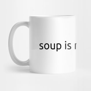 Soup Is Not a Drink (Black Text) Mug